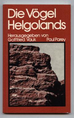 Die Vögel Helgolands. Eine Orientierungshilfe für Ornithologen und alle naturkundlich interessier...