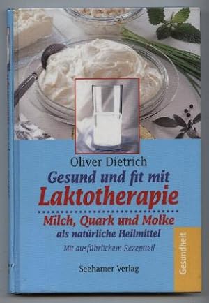 Seller image for Gesund und fit mit Laktotherapie. Milch, Quark und Molke als natrliche Heilmittel. Mit ausfhrlichem Rezeptteil. for sale by Leonardu