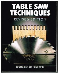 Table Saw Techniques (Revised Edition)