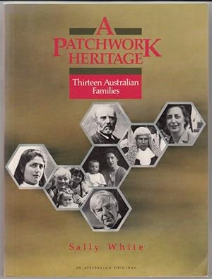 Immagine del venditore per A Patchwork Heritage. Thirteen Australian Families. venduto da Time Booksellers