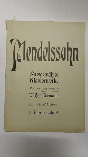 Mendelssohn. Ausgewählte Klavierwerke. Phrasirungsausgabe von Dr. Hugo Riemann. Band 1. Piano Solo.