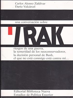 Seller image for UNA CONVERSACION SOBRE IRAK Riesgos de una guerra-la temeridad de los neoconservadores-la decisin personal de Bush-el que no est conmigo est contra m (Colecc Estudios de Poltica Exterior) for sale by CALLE 59  Libros