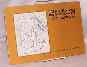 Ray Boynton and the Mother Lode: the Depression Years, The Oakland Museum History Special gallery...