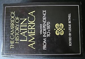 The Cambridge History of Latin America. Vol: 3 from Independence to c1870.