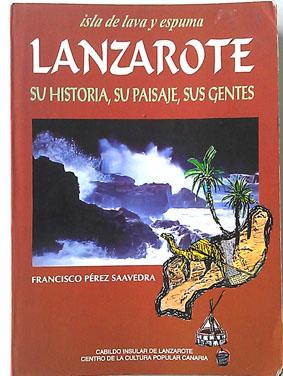 Seller image for Lanzarote, isla de lava y espuma: su historia, su paisaje y su gente for sale by Librera Salvalibros Express