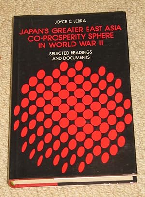 Japan's Greatest East Asia Co-Prosperity Sphere in World War II: Selected Readings and Documents