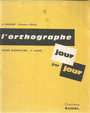 L'orthographe jour par jour - cours élémentaire / 2e année