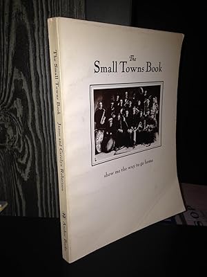 Bild des Verkufers fr The Small Towns Book: Show Me the Way to Go Home. zum Verkauf von Chris Duggan, Bookseller