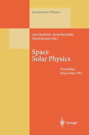 Bild des Verkufers fr Space Solar Physics : Theoretical and Observational Issues in the Context of the SOHO Mission zum Verkauf von AHA-BUCH GmbH