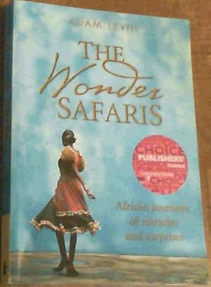 Bild des Verkufers fr The Wonder Safaris: African Journeys of Miracles and Surprises zum Verkauf von Chapter 1