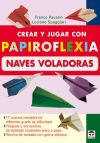 Imagen del vendedor de CREAR Y JUGAR CON PAPIROFLEXIA. NAVES VOLADORAS a la venta por AG Library