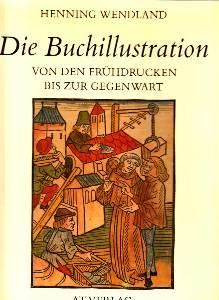 Bild des Verkufers fr Die Buchillustration. Von den Frhdrucken bis zur Gegenwart. zum Verkauf von Antiquariat Jenischek