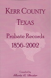 Kerr County Texas Probate Records 1856 - 2002