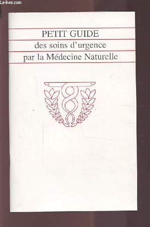 Seller image for PETIT GUIDE DES SOINS D'URGENCE PAR LA MEDECINE NATURELLE. for sale by Le-Livre