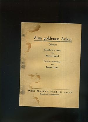 Zum goldenen Anker. Marius. Komödie in 4 Akten von Marcel Pagnol. Deutschde Bearbeitung von Bruno...