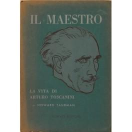 Bild des Verkufers fr Il Maestro. La vita di Arturo Toscanini zum Verkauf von Libreria Antiquaria Giulio Cesare di Daniele Corradi