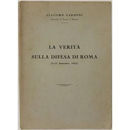 Imagen del vendedor de La verit sulla difesa di Roma (8-10 Settembre 1943) a la venta por Libreria Antiquaria Giulio Cesare di Daniele Corradi