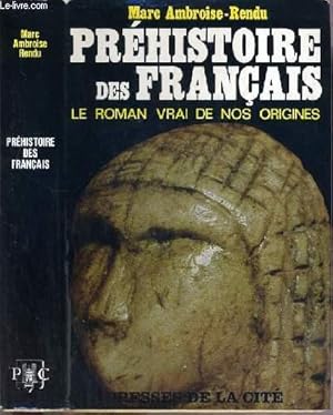 Bild des Verkufers fr PREHISTOIRE DES FRANCAIS - LE ROMAN VRAI DE NOS ORIGINES. zum Verkauf von Le-Livre