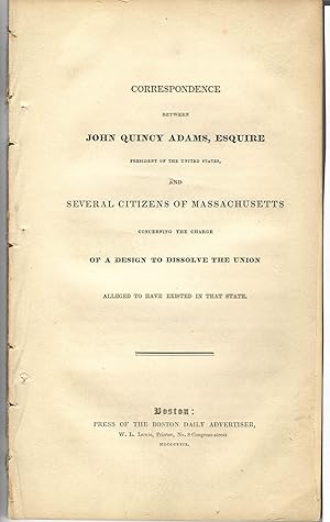 CORRESPONDENCE BETWEEN JOHN QUINCY ADAMS, ESQUIRE PRESIDENT OF THE UNITED STATES, AND SEVERAL CIT...