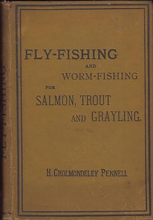 Bild des Verkufers fr FLY-FISHING AND WORM-FISHING FOR SALMON, TROUT AND GRAYLING. By H. Cholmondeley-Pennell. zum Verkauf von Coch-y-Bonddu Books Ltd