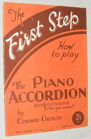 The First Step How to Play the Piano Accordion (with 8, 12 & 24 Basses)