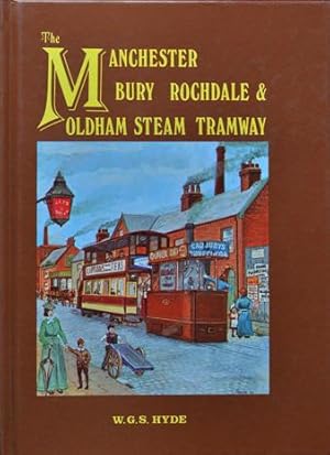 Seller image for THE MANCHESTER BURY ROCHDALE & OLDHAM STEAM TRAMWAY for sale by Martin Bott Bookdealers Ltd