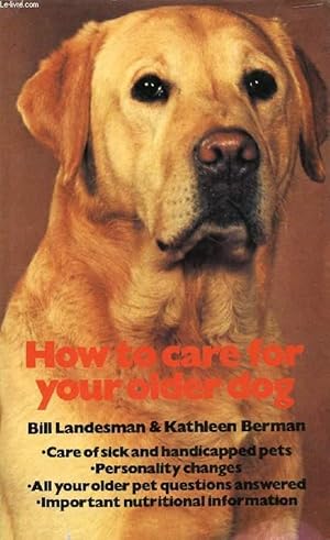 Seller image for HOW TO CARE FOR YOUR OLDER DOG for sale by Le-Livre