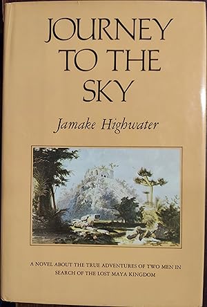 Seller image for Journey to the Sky: A Novel About the True Adventures of Two Men In Search of the Lost Maya Kingdom for sale by The Book House, Inc.  - St. Louis