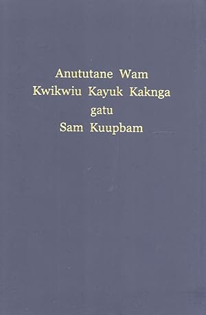 Seller image for Anututane Wam Kwikwiu Kayuk Kaknga Jesu Kraistda Takepbut Taknga Anin: Sam Kuupbam Lotutane Kap Taknga (The New Testament (Revised) and Psalms in the Wantoat (Wandot) Language, Morobe Province, Papua New Guinea) for sale by Masalai Press