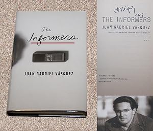 Seller image for THE INFORMERS - Rare Pristine Copy of The First American Edition/First Printing: Signed And Dated by Juan Gabriel Vasquez - SIGNED ON THE TITLE PAGE for sale by ModernRare