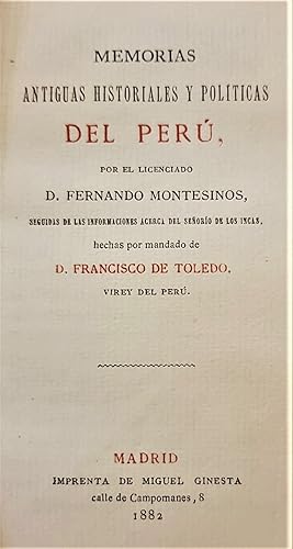 Seller image for Memorias antiguas historiales y polticas del Per. Seguidas de las informaciones acerca del seoro de los Incas, hechas por mandato de D. Francisco de Toledo, Virey del Per. for sale by Librera Anticuaria Antonio Mateos