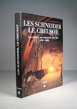Les Schneider, Le Creusot. Une famille, une entreprise, une ville 1836-1960