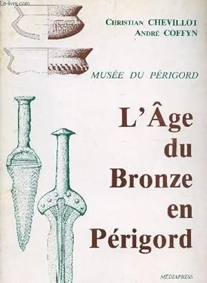 Bild des Verkufers fr L'AGE DU BRONZE EN PERIGORD / MUSEE DU PERIGORD. zum Verkauf von Le-Livre