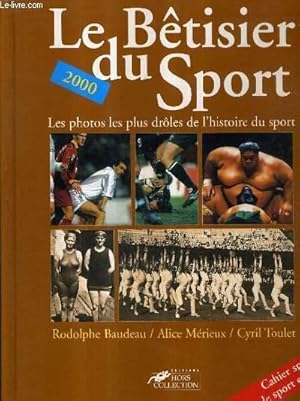 Image du vendeur pour LE BETISIER DU SPORT 2000 - LES PHOTOS LES PLUS DROLES DE L'HISTOIRE DU SPORT. mis en vente par Le-Livre