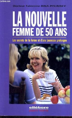 Image du vendeur pour LA NOUVELLE FEMME DE 50 ANS - LES SECRETS DE LA FORME ET D'UNE JEUNESSE PROLOGNEE / 2E EDITION REVUE ET AUGMENTEE. mis en vente par Le-Livre