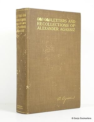 Seller image for Letters and Recollections of Alexander Agassiz with a Sketch of His Life and Work for sale by Banjo Booksellers, IOBA