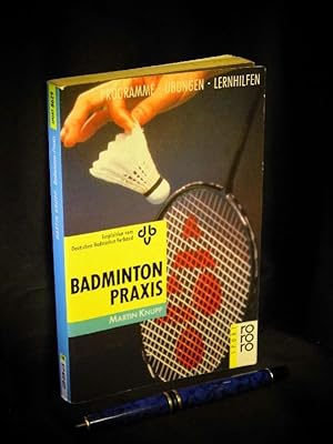 Badminton Praxis - Programme, Übungen, Lernhilfen - aus der Reihe: Rowohlt Sport - Band: 8629