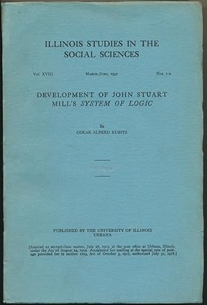 Development of John Stuart Mill's System of Logic ( Illinois Studies in the Social Sciences, Vol....