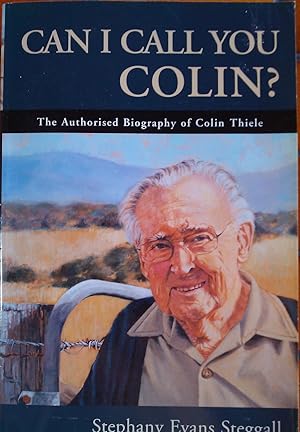 Imagen del vendedor de Can I Call You Colin? The Authorised Biography of Colin Thiele. a la venta por Banfield House Booksellers