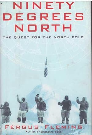 NINETY DEGREES NORTH; The Quest for the North Pole