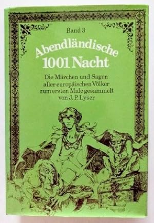 Abendländische 1001 Nacht. Die schönsten Märchen und Sagen aller europäischen Völker, Bd. 3.