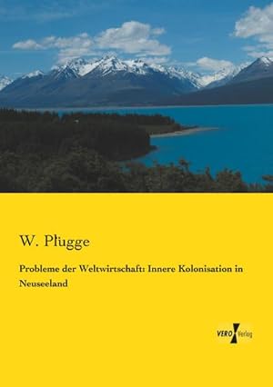 Seller image for Probleme der Weltwirtschaft: Innere Kolonisation in Neuseeland for sale by AHA-BUCH GmbH