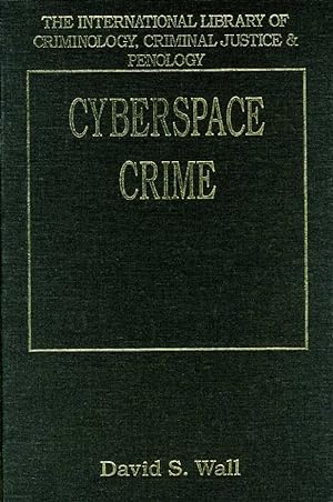 Cyberspace Crime. (International Library of Criminology, Criminal Justice & Penology).