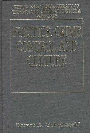 Politics, Crime Control and Culture. (International Library of Criminology, Criminal Justice & Pe...