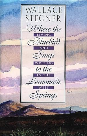 Bild des Verkufers fr WHERE THE BLUEBIRD SINGS TO THE LEMONADE SPRINGS. Living and Writing in the West. zum Verkauf von Bookfever, IOBA  (Volk & Iiams)