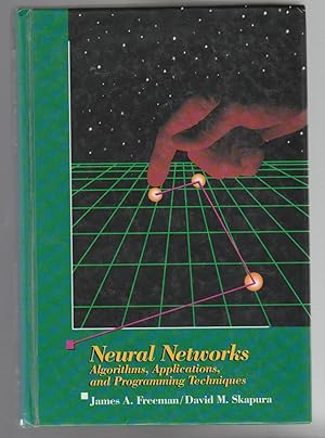 Seller image for NEURAL NETWORKS, Algorithms, Applications, and Programming Techniques for sale by BOOK NOW