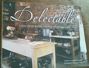 Seller image for Delectable; Food From Rural France To Urban Cape for sale by Chapter 1