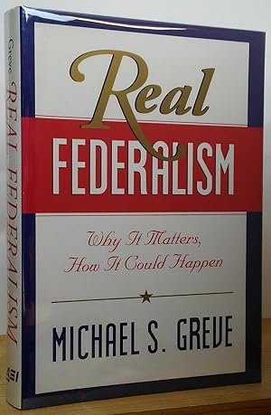 Seller image for Real Federalism: Why It Matters, How It Could Happen for sale by Stephen Peterson, Bookseller