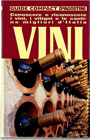 Vini. Conoscere, riconoscere i vini, i vitigni e le cantine migliori d'Italia