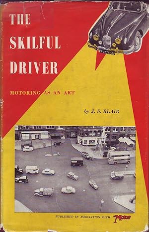 Seller image for The Skilful Driver: Motoring as an Art for sale by Mr Pickwick's Fine Old Books